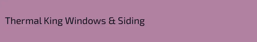 Thermal King Windows & Siding